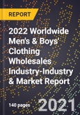 2022 Worldwide Men's & Boys' Clothing Wholesales Industry-Industry & Market Report- Product Image
