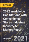 2022 Worldwide Gas Stations with Convenience Stores Industry-Industry & Market Report- Product Image