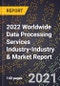 2022 Worldwide Data Processing Services Industry-Industry & Market Report - Product Thumbnail Image