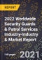 2022 Worldwide Security Guards & Patrol Services Industry-Industry & Market Report - Product Image