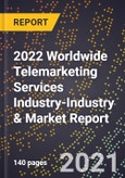 2022 Worldwide Telemarketing Services Industry-Industry & Market Report- Product Image