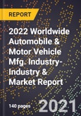 2022 Worldwide Automobile & Motor Vehicle Mfg. Industry-Industry & Market Report- Product Image