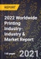 2022 Worldwide Printing Industry-Industry & Market Report - Product Thumbnail Image