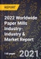 2022 Worldwide Paper Mills Industry-Industry & Market Report - Product Thumbnail Image