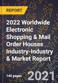 2022 Worldwide Electronic Shopping & Mail Order Houses Industry-Industry & Market Report- Product Image