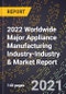 2022 Worldwide Major Appliance Manufacturing Industry-Industry & Market Report - Product Thumbnail Image
