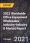 2022 Worldwide Office Equipment Wholesales Industry-Industry & Market Report - Product Thumbnail Image