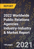 2022 Worldwide Public Relations Agencies Industry-Industry & Market Report- Product Image