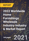 2022 Worldwide Home Furnishings Wholesale Industry-Industry & Market Report- Product Image