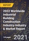 2022 Worldwide Industrial Building Construction Industry-Industry & Market Report - Product Thumbnail Image