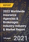 2022 Worldwide Insurance Agencies & Brokerages Industry-Industry & Market Report - Product Image