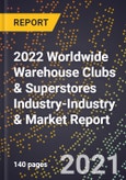 2022 Worldwide Warehouse Clubs & Superstores Industry-Industry & Market Report- Product Image