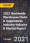 2022 Worldwide Warehouse Clubs & Superstores Industry-Industry & Market Report - Product Thumbnail Image