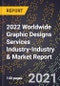 2022 Worldwide Graphic Designs Services Industry-Industry & Market Report - Product Image