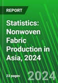 Statistics: Nonwoven Fabric Production in Asia, 2024- Product Image