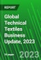 Global Technical Textiles Business Update, 2023 - Product Image
