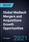 Global Medtech Mergers and Acquisitions (M&As) Growth Opportunities - Product Thumbnail Image