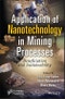 Application of Nanotechnology in Mining Processes. Beneficiation and Sustainability. Edition No. 1 - Product Image