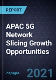 APAC 5G Network Slicing Growth Opportunities- Product Image