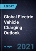 Global Electric Vehicle Charging Outlook, 2021- Product Image