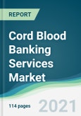 Cord Blood Banking Services Market - Forecasts from 2021 to 2026- Product Image