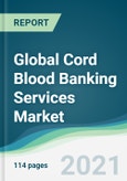 Global Cord Blood Banking Services Market - Forecasts from 2021 to 2026- Product Image