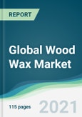 Global Wood Wax Market - Forecasts from 2021 to 2026- Product Image