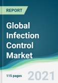 Global Infection Control Market - Forecasts from 2021 to 2026- Product Image