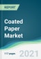 Coated Paper Market - Forecasts from 2021 to 2026 - Product Image