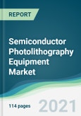 Semiconductor Photolithography Equipment Market - Forecasts from 2021 to 2026- Product Image