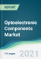 Optoelectronic Components Market - Forecasts from 2021 to 2026 - Product Image