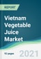 Vietnam Vegetable Juice Market - Forecasts from 2021 to 2026 - Product Thumbnail Image
