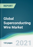 Global Superconducting Wire Market - Forecasts from 2021 to 2026- Product Image