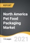 North America Pet Food Packaging Market 2022-2028 - Product Image