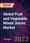 Global Fruit and Vegetable Mixed Juices Market 2021-2025 - Product Image