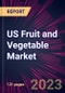 US Fruit and Vegetable Market 2023-2027 - Product Image