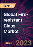 Global Fire-resistant Glass Market 2023-2027- Product Image
