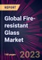 Global Fire-resistant Glass Market 2021-2025 - Product Image