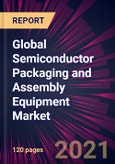 Global Semiconductor Packaging and Assembly Equipment Market 2021-2025- Product Image