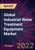 Global Industrial Water Treatment Equipment Market 2022-2026- Product Image