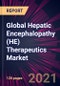 Global Hepatic Encephalopathy (HE) Therapeutics Market 2021-2025 - Product Thumbnail Image