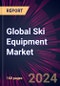 Global Ski Equipment Market 2021-2025 - Product Image