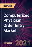 Computerized Physician Order Entry Market 2021-2025- Product Image