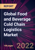Global Food and Beverage Cold Chain Logistics Market 2023-2027- Product Image