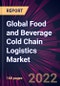 Global Food and Beverage Cold Chain Logistics Market 2021-2025 - Product Image