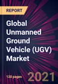 Global Unmanned Ground Vehicle (UGV) Market 2021-2025- Product Image