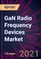 GaN Radio Frequency Devices Market 2021-2025 - Product Thumbnail Image