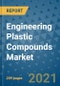 Engineering Plastic Compounds Market - Global Industry Analysis (2017 - 2020) - Growth Trends and Market Forecast (2021 - 2025) - Product Thumbnail Image