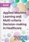 Applied Machine Learning and Multi-criteria Decision-making in Healthcare - Product Image
