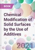 Chemical Modification of Solid Surfaces by the Use of Additives- Product Image